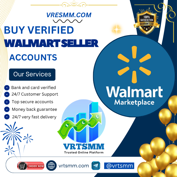 Buy Verified Walmart Seller Accounts - vrtsmm.com
